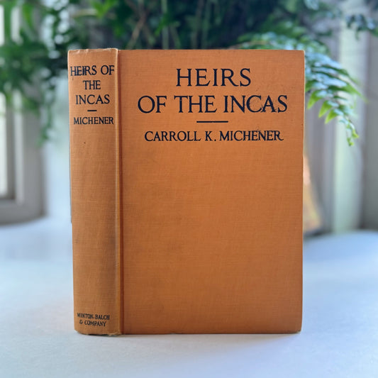 Heirs of the Incas, 1924 Peru Travelogue, Carroll K. Michener