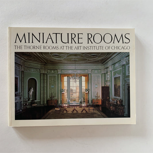 Miniature Rooms: The Thorne Rooms at the Art Institute of Chicago, 1983
