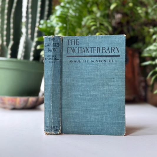 The Enchanted Barn, Grace Livingston Hill, 1918 Hardcover