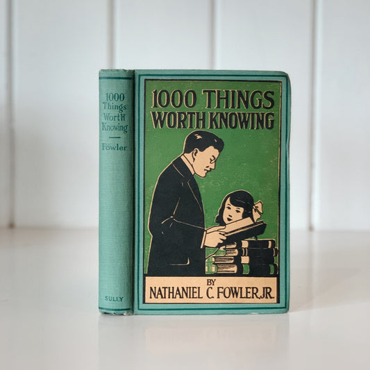 1000 Things Worth Knowing, Nathaniel Fowler, Jr, 1913 Hardcover