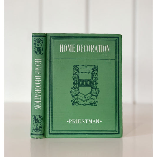 Home Decoration: How To Get Beauty In House and Furnishings At A Reasonable Price, Dorothy Tuke Priestman, 1915 Hardcover, RARE