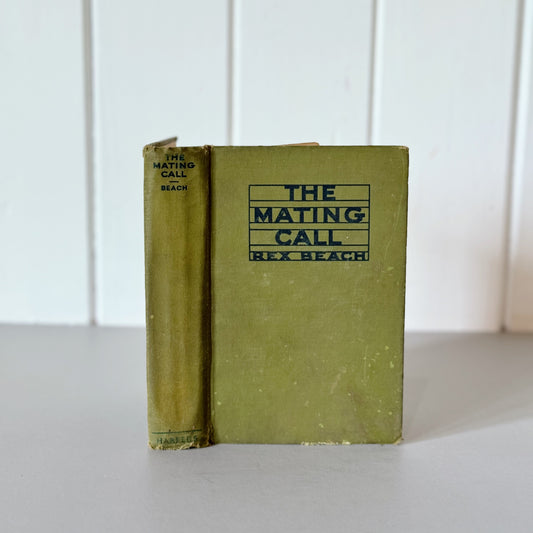 The Mating Call, 1927, Rex Beach, Hardcover First Edition