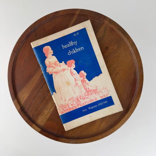 Healthy Children Mother Nature's Way, Ann Wigmore, Vintage Holistic Pregnancy and Childcare Guide