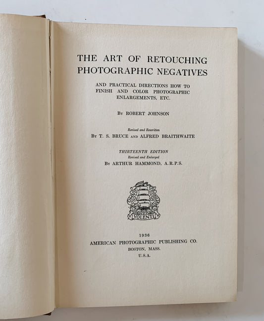 The Art of Retouching Photographic Negatives, 1936, American Photographic Publishing Co