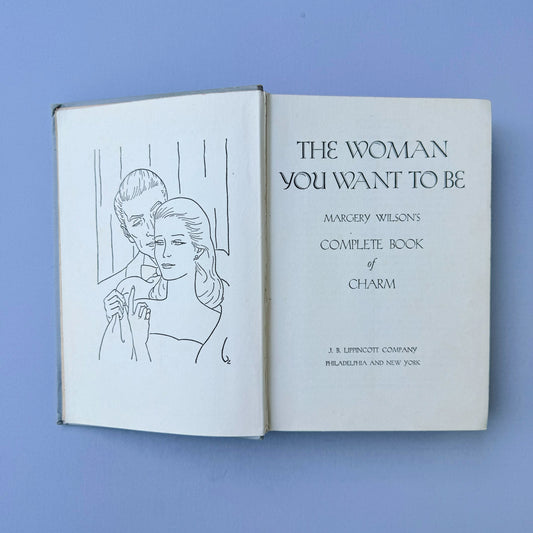 The Woman You Want To Be, Margery Wilson's Complete Book of Charm, 1942