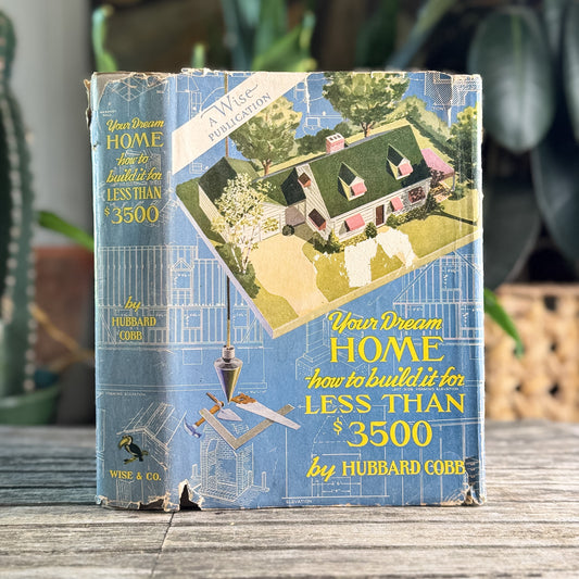 Your Dream Home: How to Build It for Less than $3,500, Hubbard Cobb, 1950