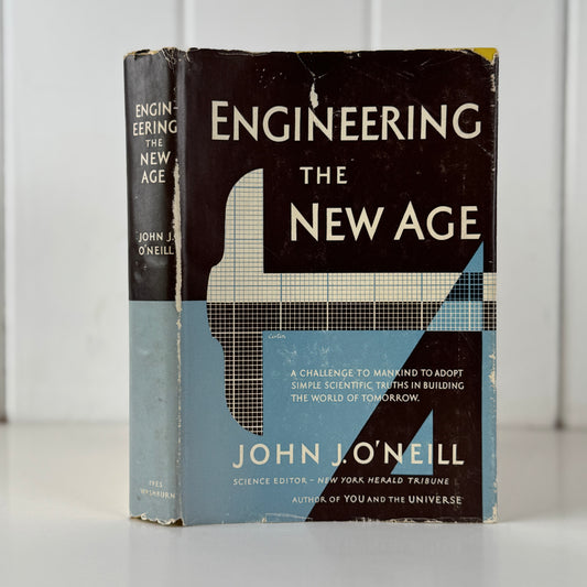 Engineering the New Age — John J. O’Neill — 1949 Hardcover with Dust Jacket — Vintage Mid-Century Science & Technology Book