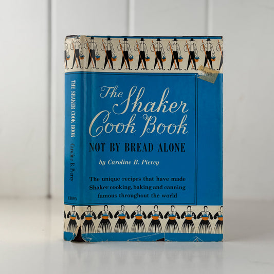 The Shaker Cook Book: Not By Bread Alone, Caroline Piercy, 1953 Vintage Hardcover