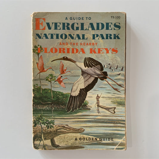 A Guide to Everglades National Park and the Nearby Florida Keys: A Golden Guide 1960