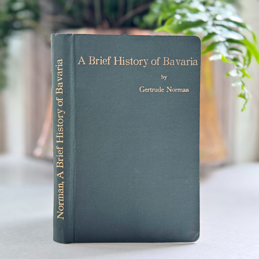 A Brief History of Bavaria, Gertrude Norman, Revised Edition, 1910 Hardcover