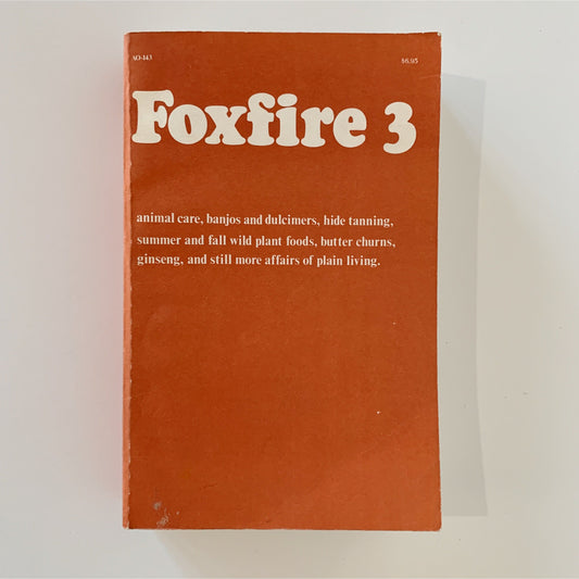 Foxfire 3, 1975, Paperback, Homesteading Guide