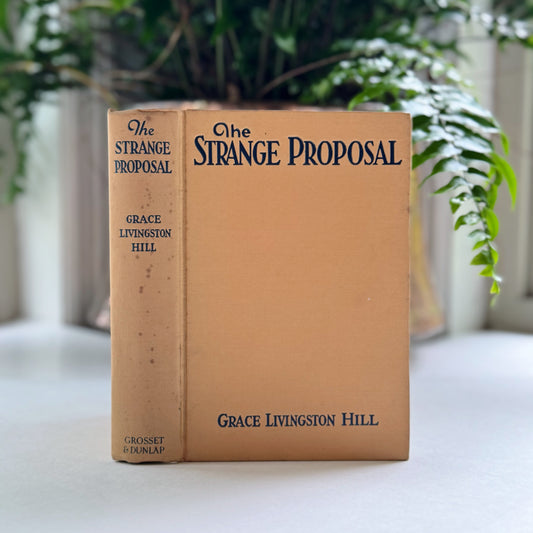 The Strange Proposal, Grace Livingston Hill, 1935 Hardcover