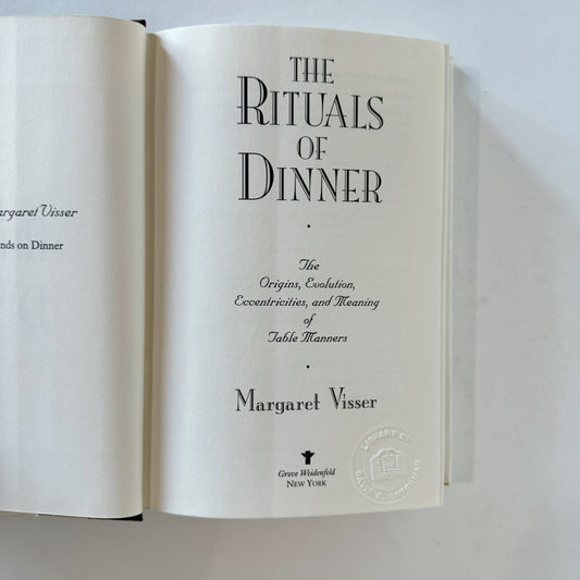 The Rituals of Dinner: The Origins, Evolution, Eccentricities, and Meaning of Table Manners, 1991 First Ed