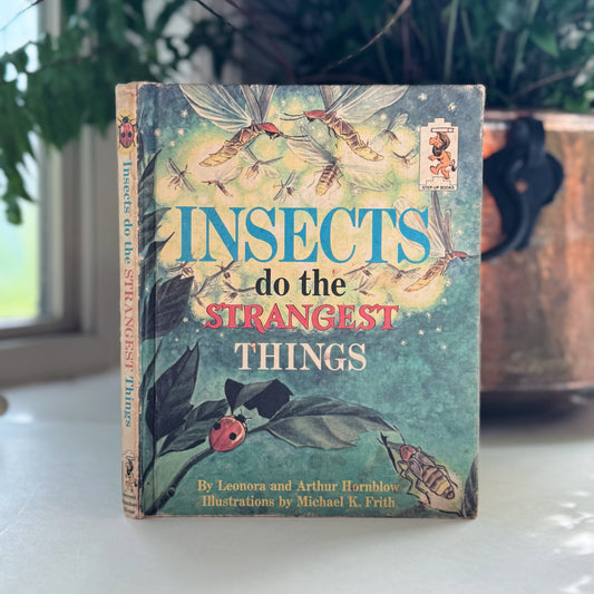 Insects Do the Strangest Things, Juvenile Illustrated Nature Study Hardcover 1968