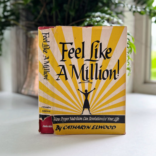 Feel Like A Million, Catharyn Elwood, 1957 Healthy Living Self Help Book