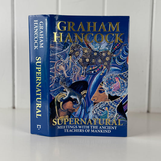 Supernatural: Meetings With the Ancient Teachers of Mankind, Graham Hancock, First Edition, 2006