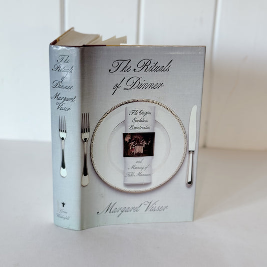 The Rituals of Dinner: The Origins, Evolution, Eccentricities, and Meaning of Table Manners, 1991 First Ed