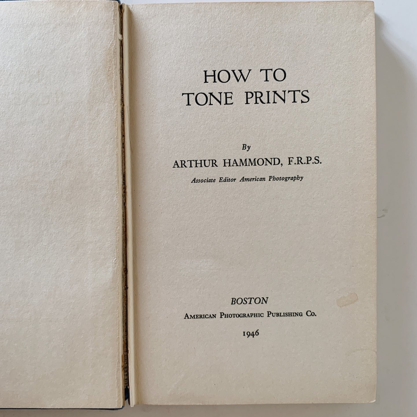 How To Tone Prints, Arthur Hammond, American Photographic Publishing, 1946