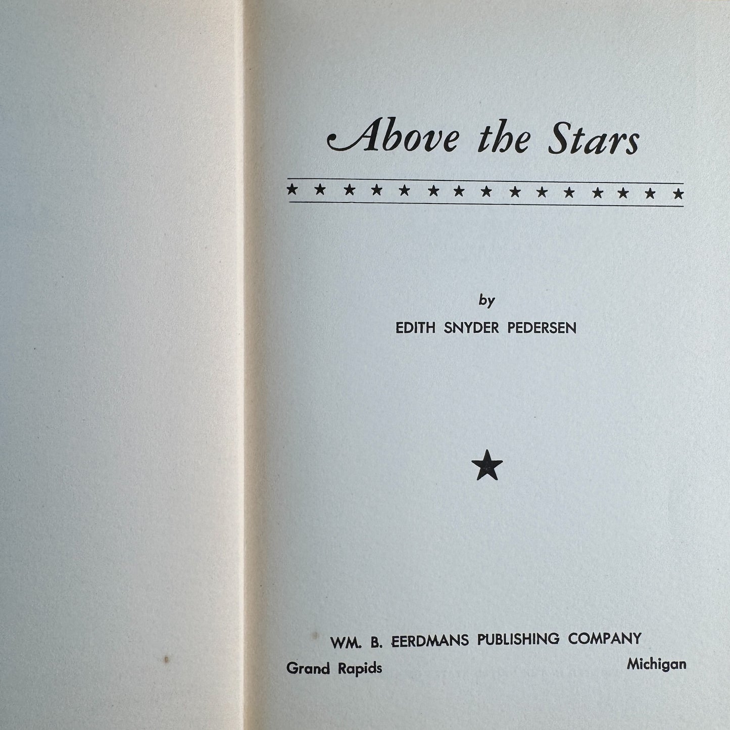 Above the Stars, Edith Snyder Pedersen, 1945, 2nd Printing 1946