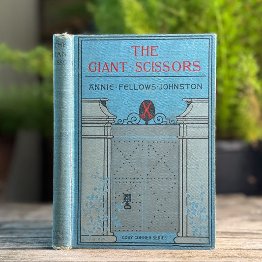The Giant Scissors, Annie Fellows Johnston, 1907, 13th Impression