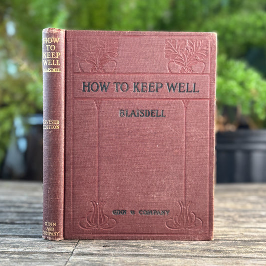 How to Keep Well, Revised Edition, Albert F. Blaisdell, M.D., 1910