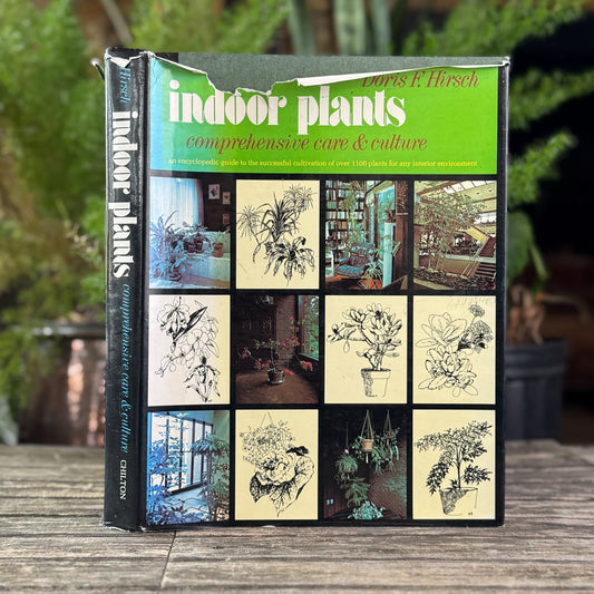 Indoor Plants: Comprehensive Care and Culture, Doris F. Hirsch, 1977
