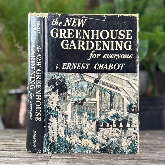 The New Greenhouse Gardening for Everyone, Ernest Chabot, 1955