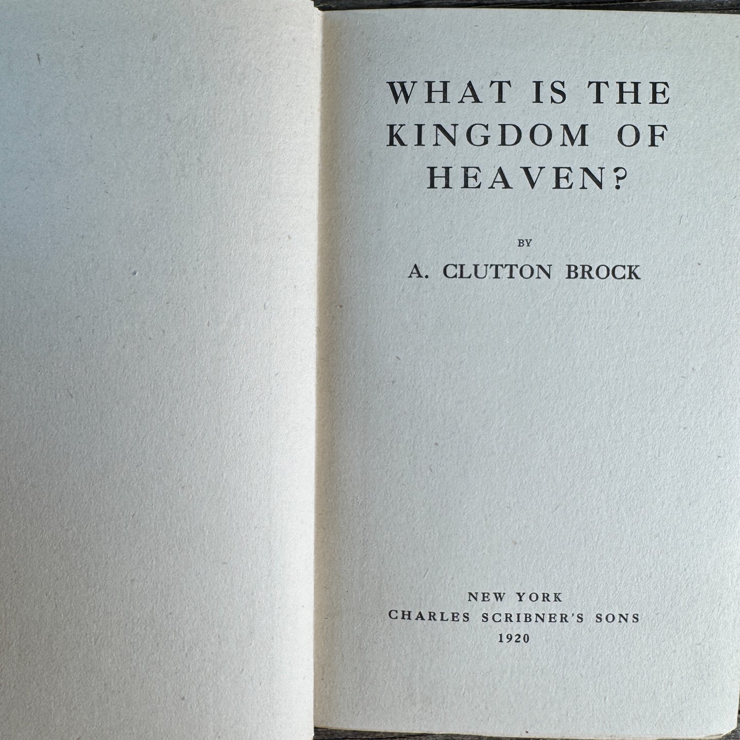 What Is the Kingdom of Heaven, A. Clutton-Brock, 1920