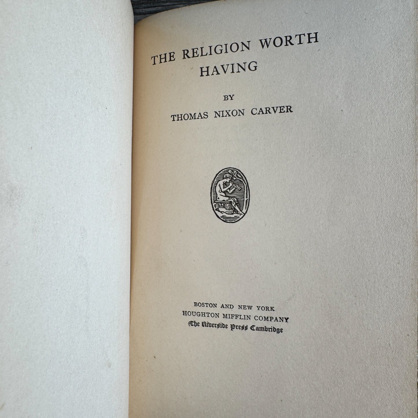 The Religion Worth Having, Thomas Nixon Carver, 1912