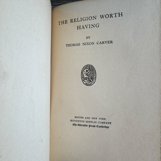 The Religion Worth Having, Thomas Nixon Carver, 1912