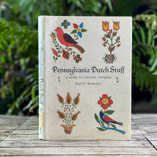 Pennsylvania Dutch Stuff: A Guide to Country Antiques, Earl F. Robacker, 1944