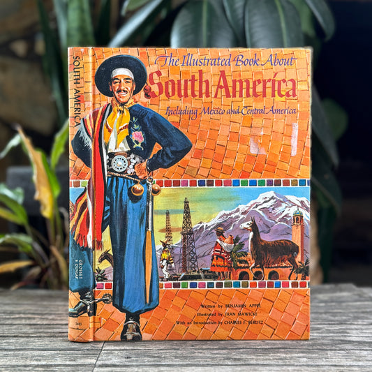 The Illustrated Book About South America Including Mexico and Central America, 1963