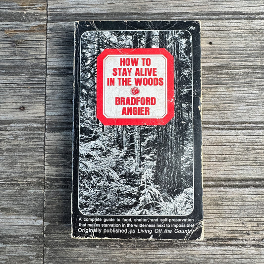 How to Stay Alive in the Woods, Bradford Angier, 1969 Printing