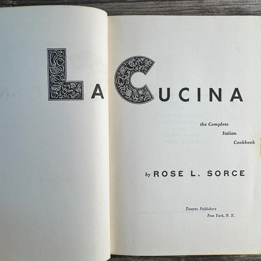 La Cucina, The Complete Italian Cookbook, Rose L. Sorce, 1953