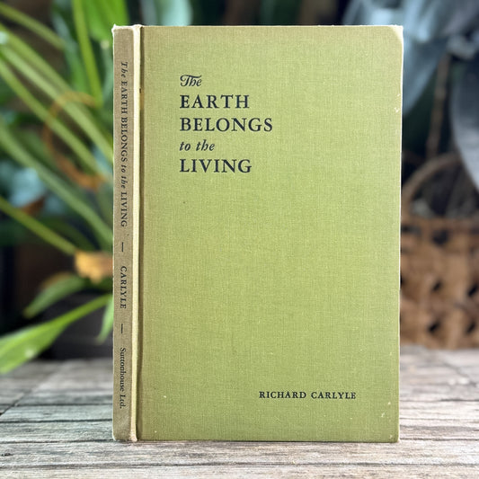 The Earth Belongs to the Living, Richard Carlyle, 1936, First Edition — signed
