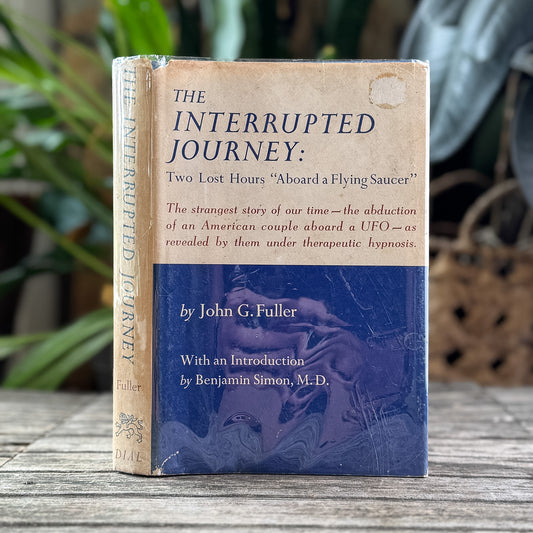 The Interrupted Journey: Two Lost Hours Aboard a Flying Saucer, John G. Fuller, 1966, The Dial Press