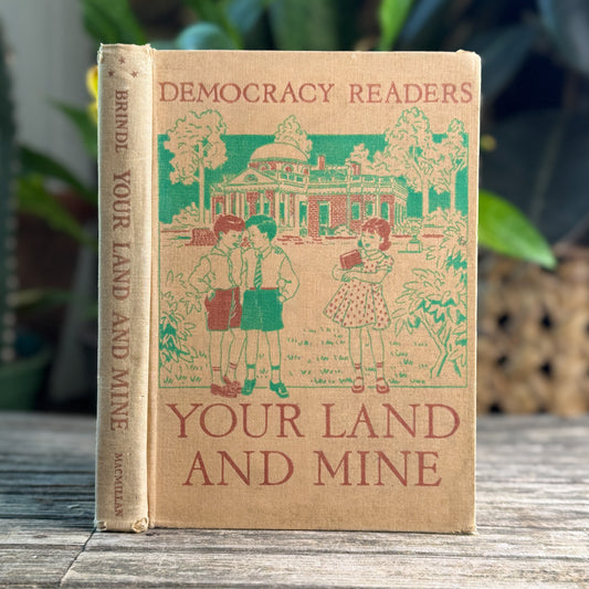 Your Land and Mine, Helen M. Brindl, 1940, Democracy Readers Series