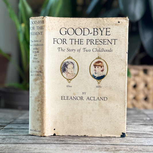 Good-bye for the Present: The Story of Two Childhoods, Eleanor Acland, 1935