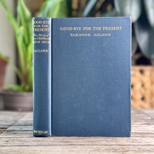 Good-bye for the Present: The Story of Two Childhoods, Eleanor Acland, 1935