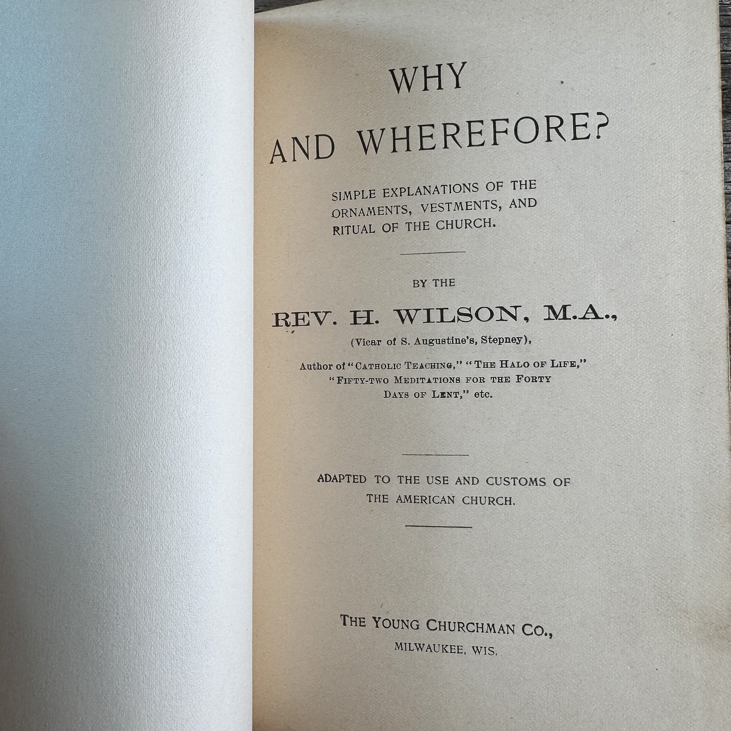 Why and Wherefore: Rituals, Vestments, and Ornaments, Reverend H. Wilson, 1897