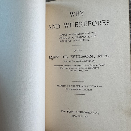 Why and Wherefore: Rituals, Vestments, and Ornaments, Reverend H. Wilson, 1897