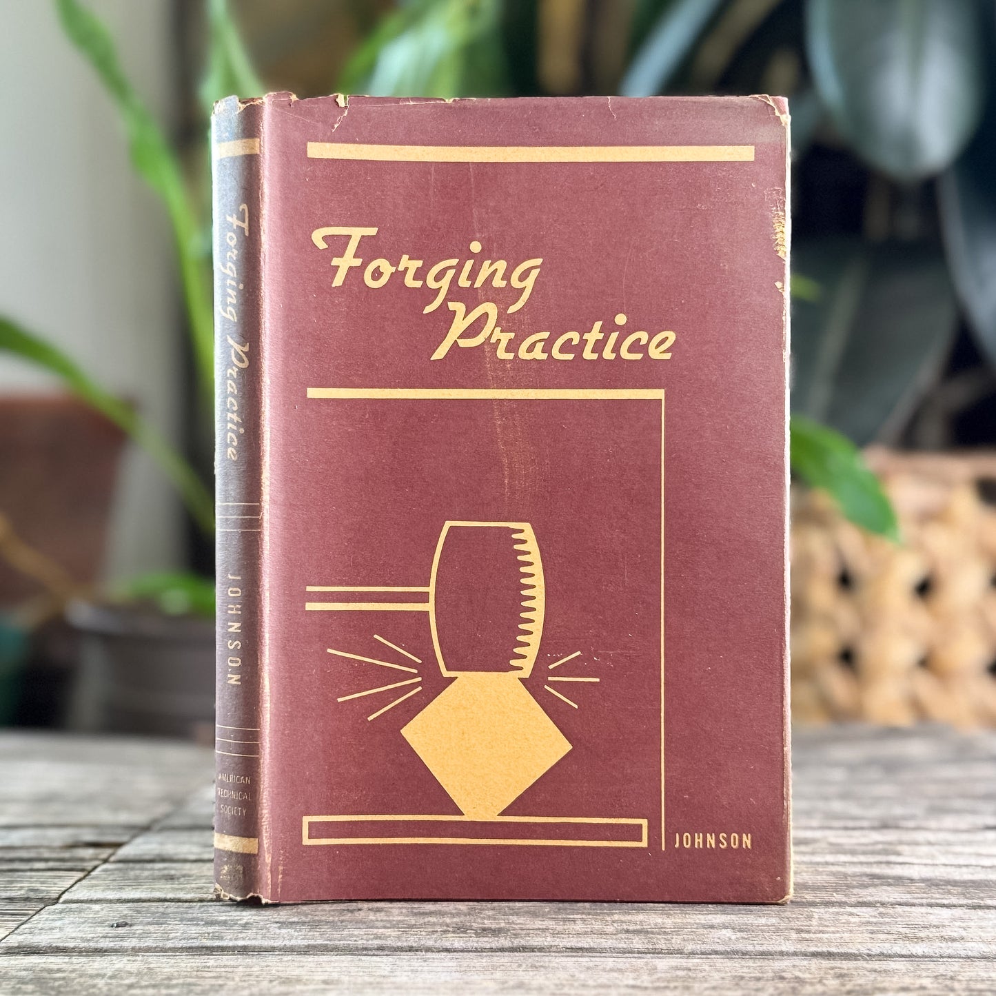 Forging Practice, Karl G. Johnson, 1953, Tenth Printing