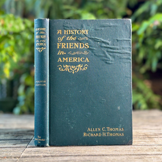 A History of the Friends in America, Allen C. Thomas and Richard H. Thomas, 1905, Fourth Edition - Pretty Old Books