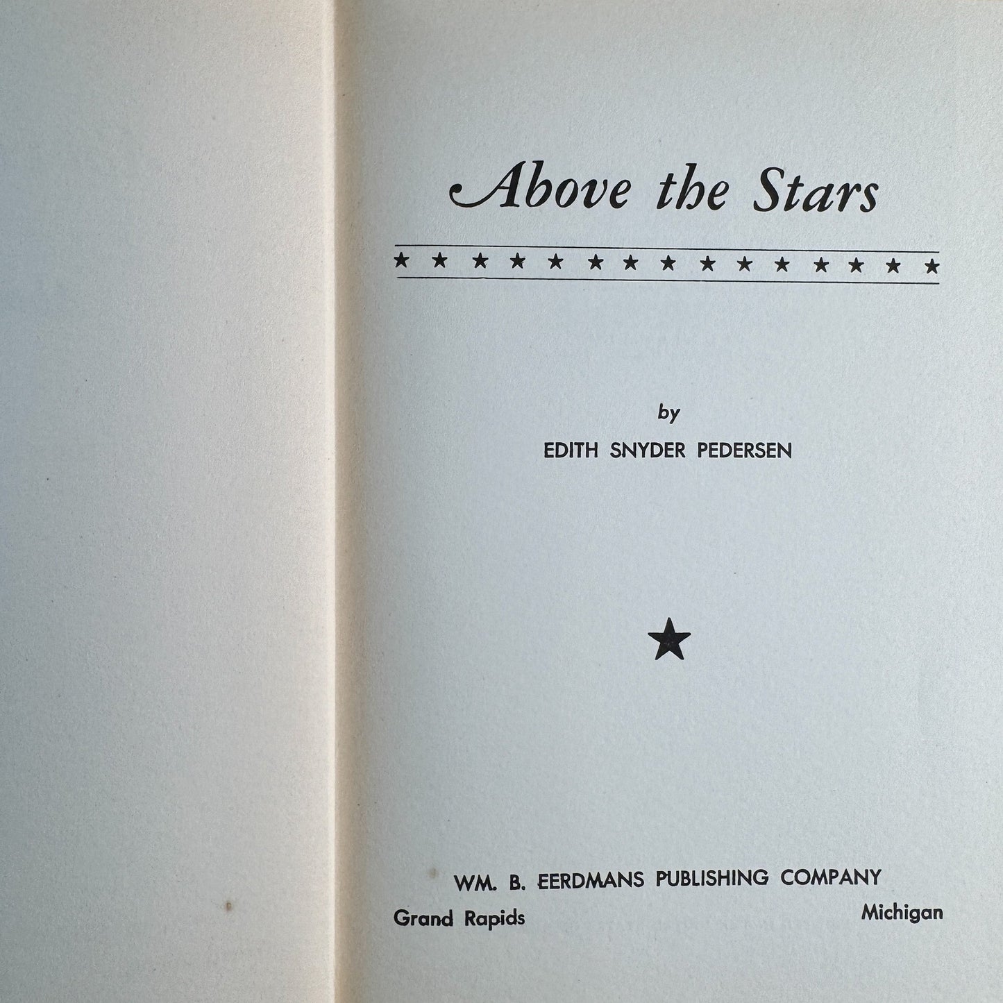 Above the Stars, Edith Snyder Pedersen, 1945, 2nd Printing 1946 - Pretty Old Books