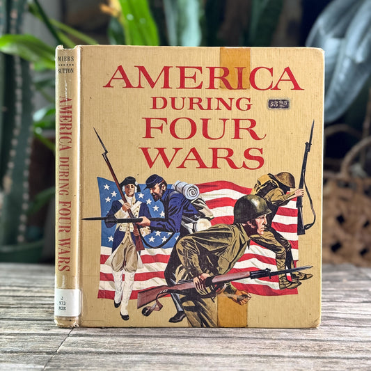 America During Four Wars, Earl Schenck Miers and Felix Sutton, 1965 - Pretty Old Books