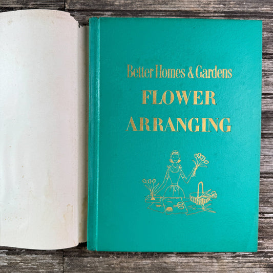 Better Homes and Gardens Flower Arranging, Dust Jacket, 1957 - Pretty Old Books