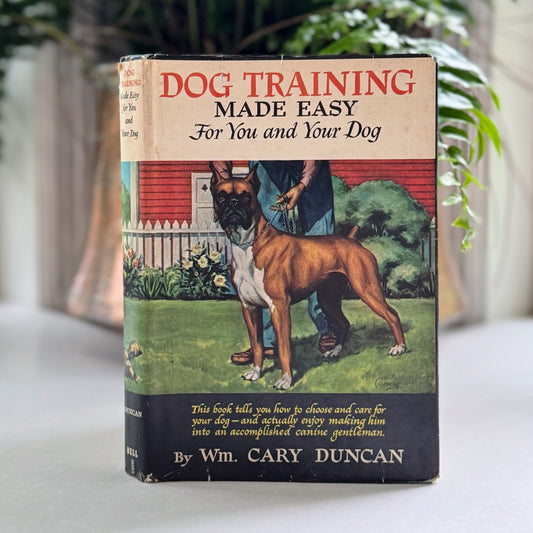 Dog Training Made Easy For You and Your Dog, William Cary Duncan, 1940 - Pretty Old Books