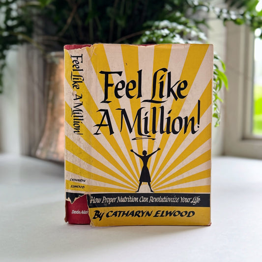 Feel Like A Million, Catharyn Elwood, 1957 Healthy Living Self Help Book - Pretty Old Books