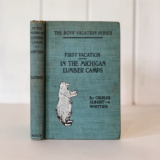 First Vacation in the Michigan Lumber Camps, Charles Albert Whittier, 1900, Children's Fiction - Pretty Old Books
