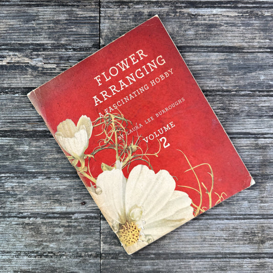 Flower Arranging: A Fascinating Hobby Vol. 2, Laura Lee Burroughs, 1941 - Pretty Old Books